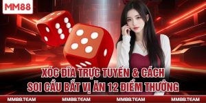 Xóc Đĩa Trực Tuyến & Cách Soi Cầu Bắt Vị Ăn 12 Điểm Thưởng
